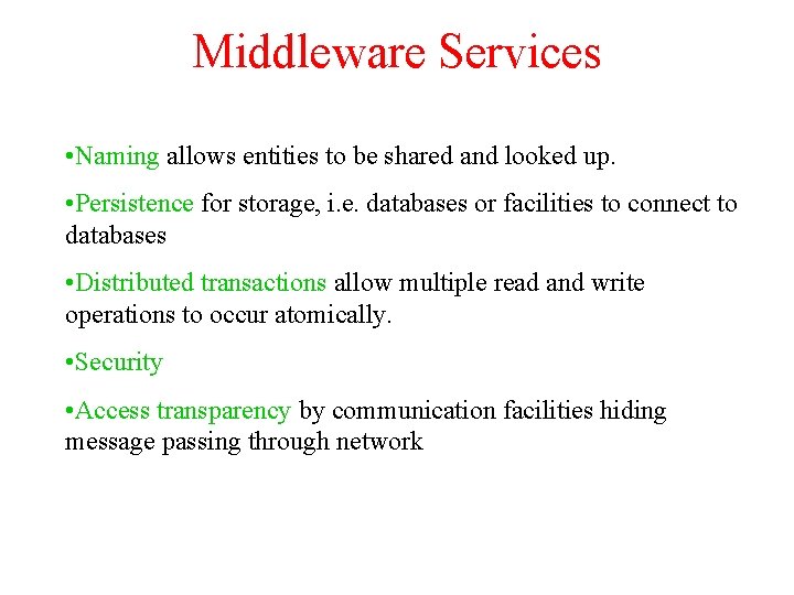 Middleware Services • Naming allows entities to be shared and looked up. • Persistence Middleware Services • Naming allows entities to be shared and looked up. • Persistence