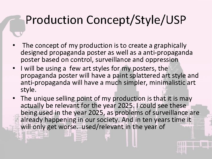 Production Concept/Style/USP • The concept of my production is to create a graphically designed