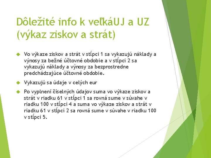 Dôležité info k veľkáUJ a UZ (výkaz ziskov a strát) Vo výkaze ziskov a