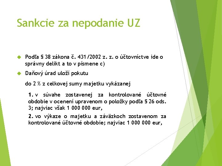 Sankcie za nepodanie UZ Podľa § 38 zákona č. 431/2002 z. z. o účtovníctve