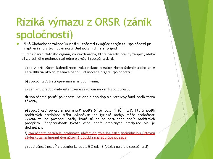 Riziká výmazu z ORSR (zánik spoločnosti) § 68 Obchodného zákonníka rieši skutočnosti týkajúce sa
