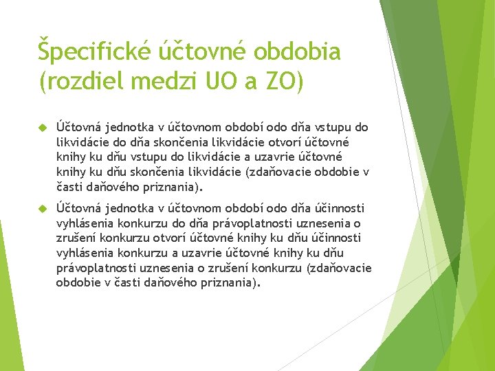 Špecifické účtovné obdobia (rozdiel medzi UO a ZO) Účtovná jednotka v účtovnom období odo