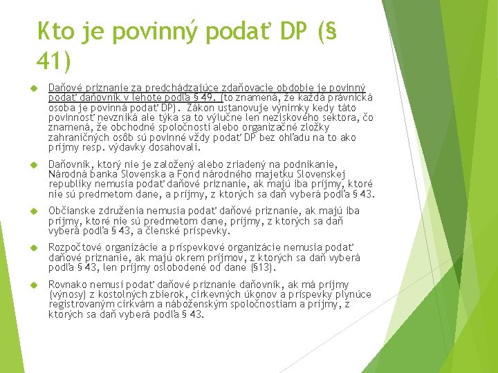 Kto je povinný podať DP (§ 41) Daňové priznanie za predchádzajúce zdaňovacie obdobie je