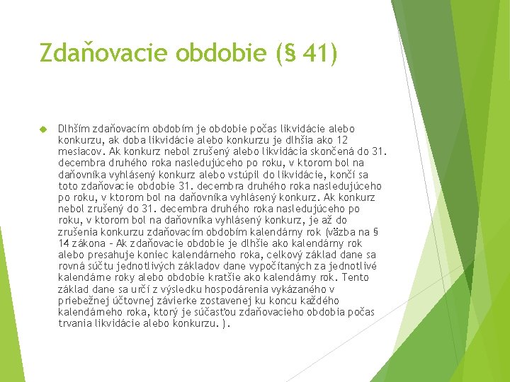 Zdaňovacie obdobie (§ 41) Dlhším zdaňovacím obdobím je obdobie počas likvidácie alebo konkurzu, ak