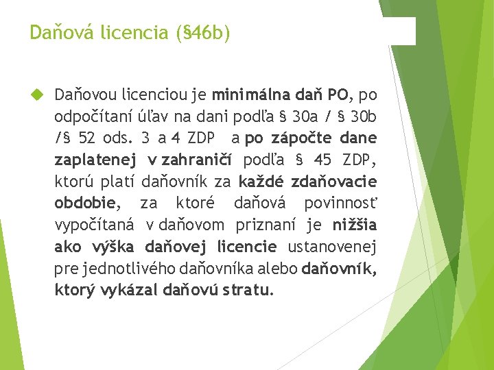 Daňová licencia (§ 46 b) Daňovou licenciou je minimálna daň PO, po odpočítaní úľav