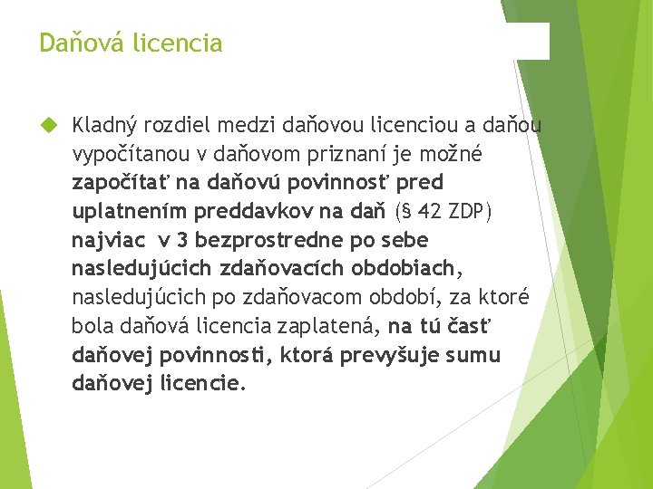 Daňová licencia Kladný rozdiel medzi daňovou licenciou a daňou vypočítanou v daňovom priznaní je