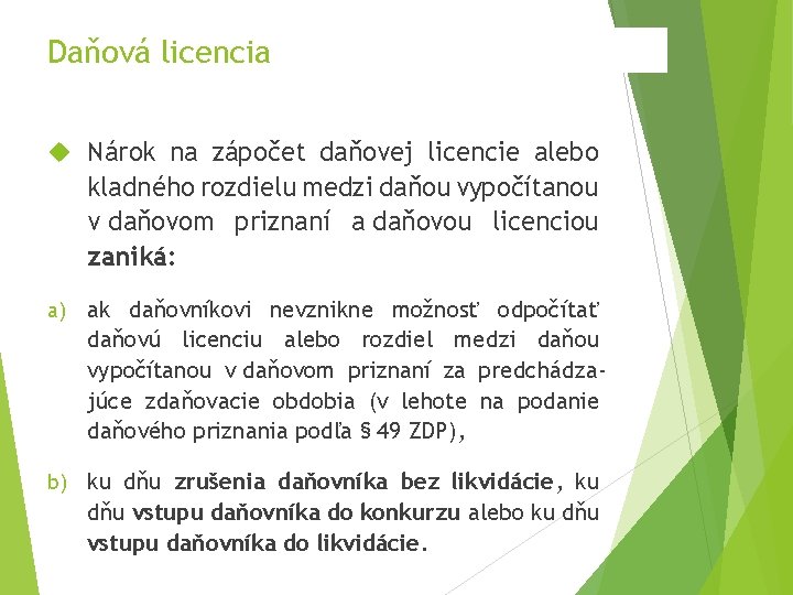 Daňová licencia Nárok na zápočet daňovej licencie alebo kladného rozdielu medzi daňou vypočítanou v