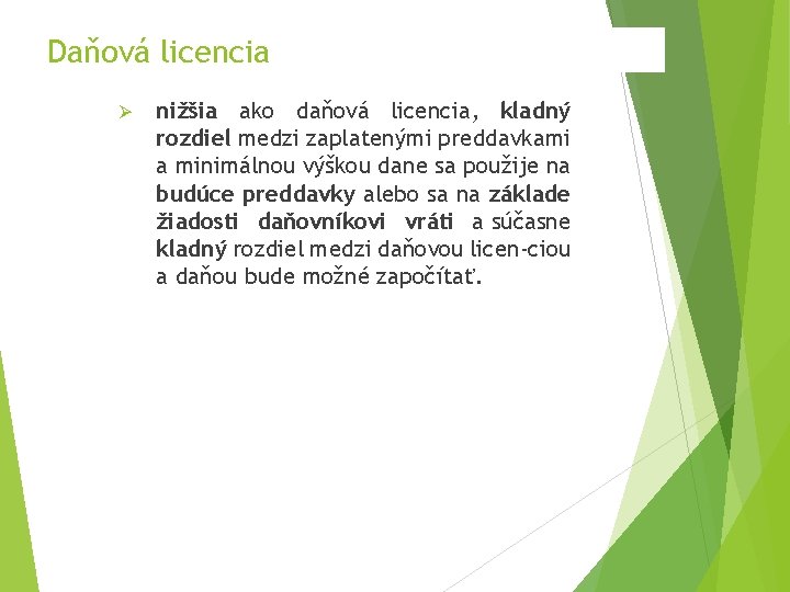 Daňová licencia Ø nižšia ako daňová licencia, kladný rozdiel medzi zaplatenými preddavkami a minimálnou