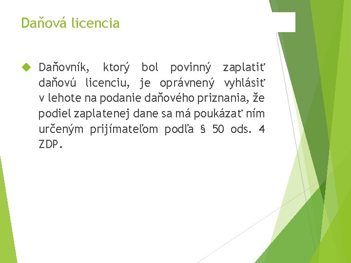 Daňová licencia Daňovník, ktorý bol povinný zaplatiť daňovú licenciu, je oprávnený vyhlásiť v lehote