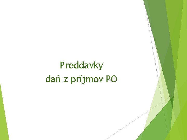 Preddavky daň z príjmov PO 