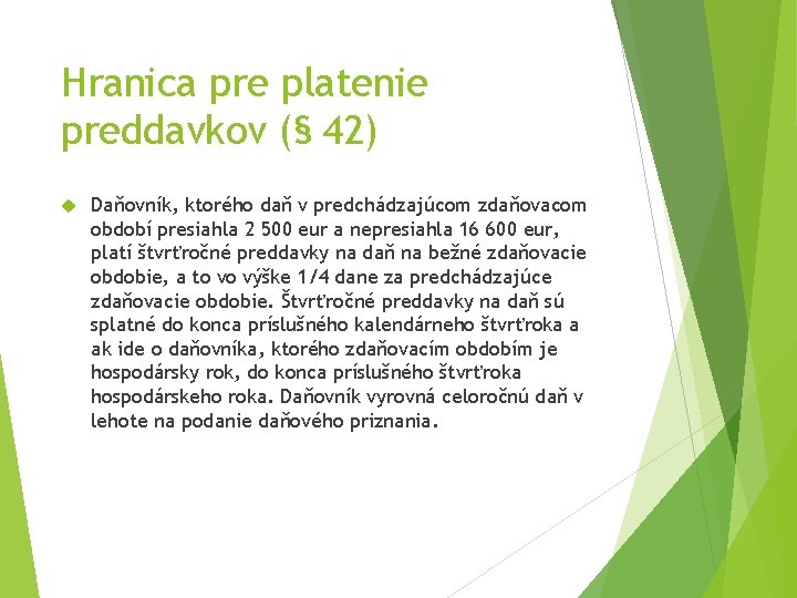 Hranica pre platenie preddavkov (§ 42) Daňovník, ktorého daň v predchádzajúcom zdaňovacom období presiahla