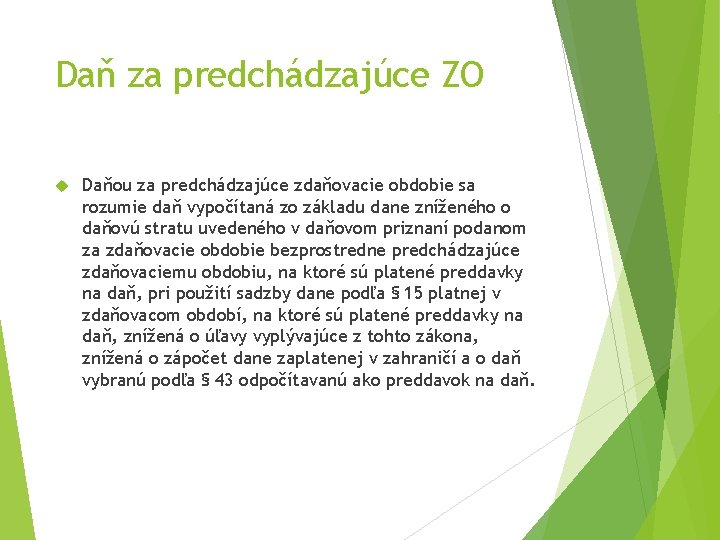 Daň za predchádzajúce ZO Daňou za predchádzajúce zdaňovacie obdobie sa rozumie daň vypočítaná zo