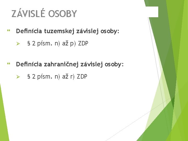 ZÁVISLÉ OSOBY Definícia tuzemskej závislej osoby: Ø § 2 písm. n) až p) ZDP