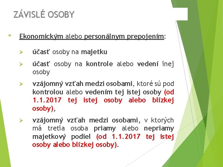 ZÁVISLÉ OSOBY Ekonomickým alebo personálnym prepojením: Ø účasť osoby na majetku Ø účasť osoby