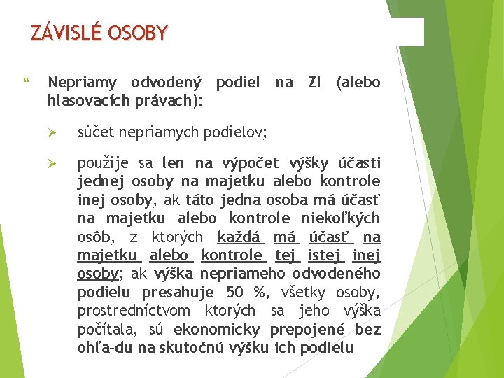 ZÁVISLÉ OSOBY Nepriamy odvodený podiel na ZI (alebo hlasovacích právach): Ø súčet nepriamych podielov;