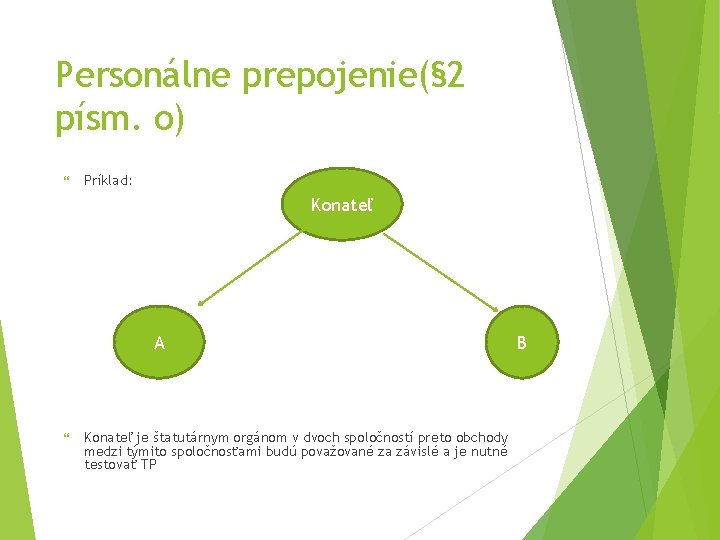 Personálne prepojenie(§ 2 písm. o) Príklad: Konateľ A Konateľ je štatutárnym orgánom v dvoch