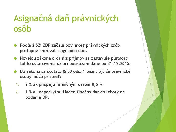 Asignačná daň právnických osôb Podľa § 52 i ZDP začala povinnosť právnických osôb postupne