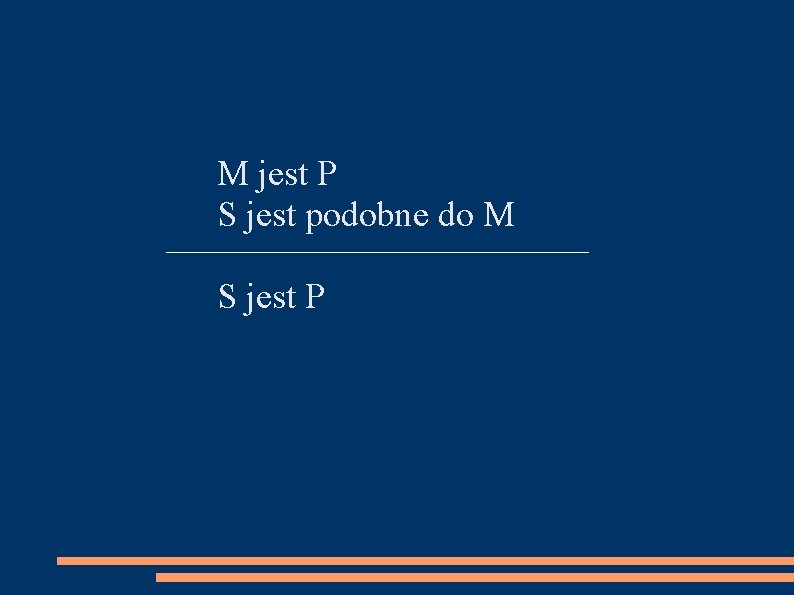M jest P S jest podobne do M S jest P 