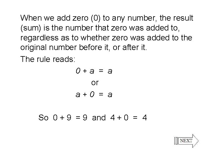 When we add zero (0) to any number, the result (sum) is the number