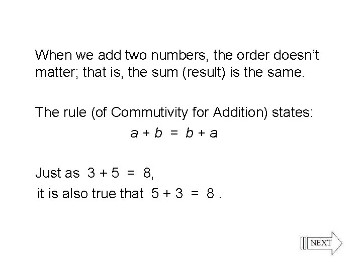 When we add two numbers, the order doesn’t matter; that is, the sum (result)