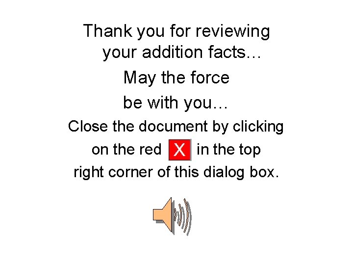 Thank you for reviewing your addition facts… May the force be with you… Close