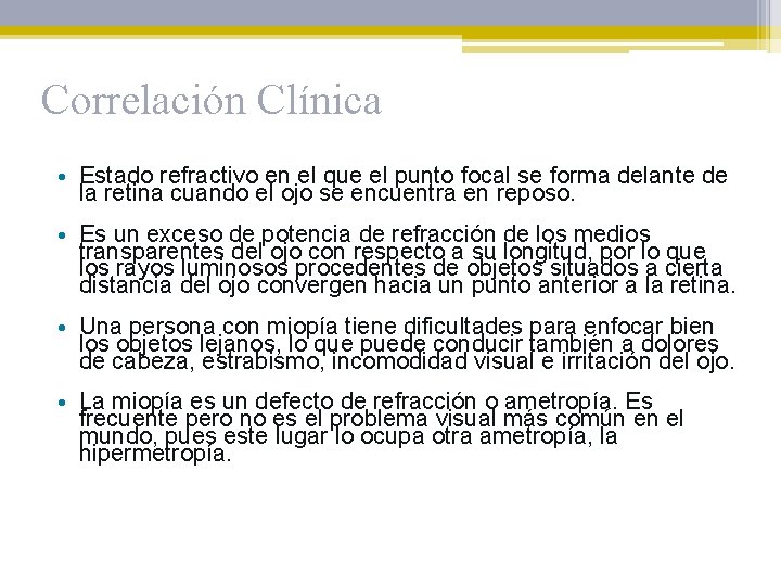 Correlación Clínica • Estado refractivo en el que el punto focal se forma delante