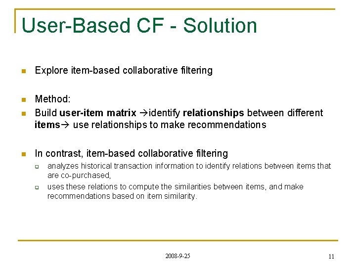 User-Based CF - Solution n Explore item-based collaborative filtering n n Method: Build user-item