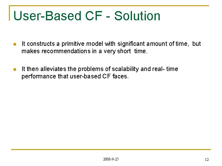 User-Based CF - Solution n It constructs a primitive model with significant amount of