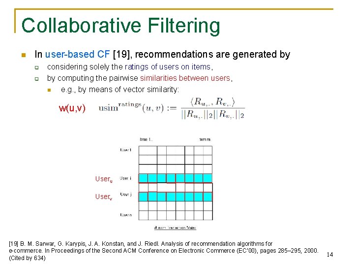 Collaborative Filtering n In user-based CF [19], recommendations are generated by q q considering