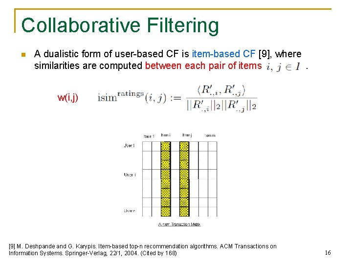 Collaborative Filtering n A dualistic form of user-based CF is item-based CF [9], where