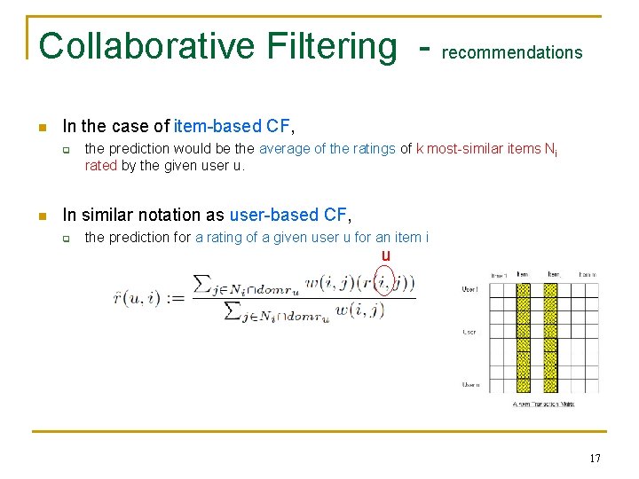Collaborative Filtering - recommendations n In the case of item-based CF, q n the