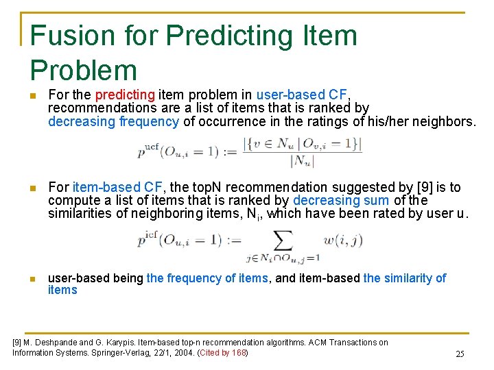 Fusion for Predicting Item Problem n For the predicting item problem in user-based CF,