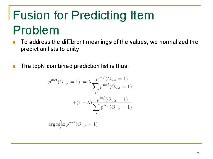 Fusion for Predicting Item Problem n To address the di�erent meanings of the values,