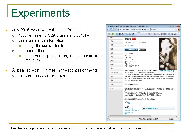 Experiments n July 2006 by crawling the Last. fm site q q q n