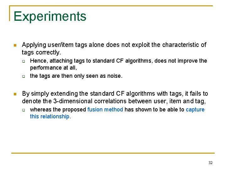 Experiments n Applying user/item tags alone does not exploit the characteristic of tags correctly.