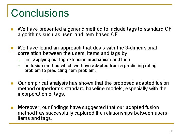 Conclusions n We have presented a generic method to include tags to standard CF