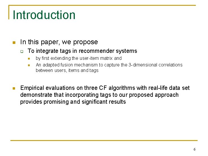 Introduction n In this paper, we propose q To integrate tags in recommender systems