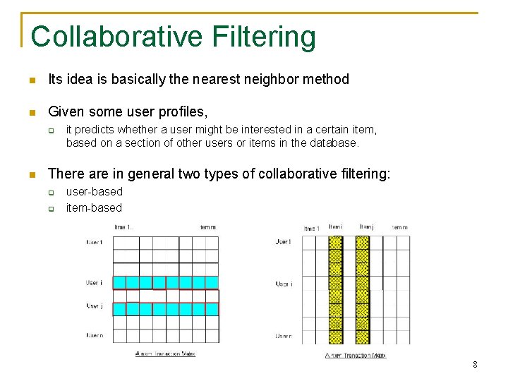 Collaborative Filtering n Its idea is basically the nearest neighbor method n Given some