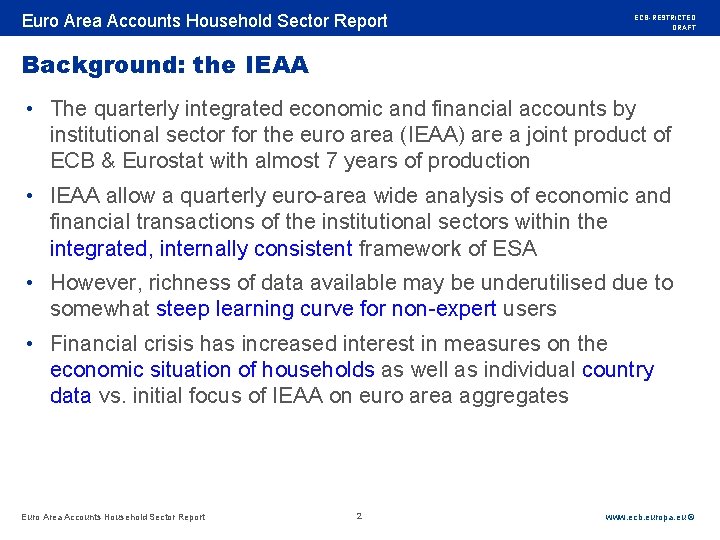 Rubric Euro Area Accounts Household Sector Report ECB-RESTRICTED DRAFT Background: the IEAA • The