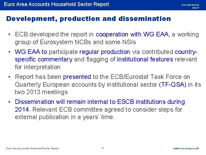 Euro Area Accounts Household Sector Report Rubric ECB-RESTRICTED DRAFT Development, production and dissemination •