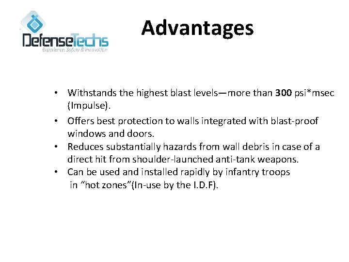 Advantages • Withstands the highest blast levels—more than 300 psi*msec (Impulse). • Offers best