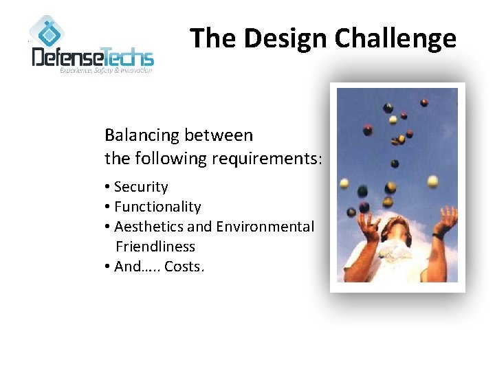 The Design Challenge Balancing between the following requirements: • Security • Functionality • Aesthetics