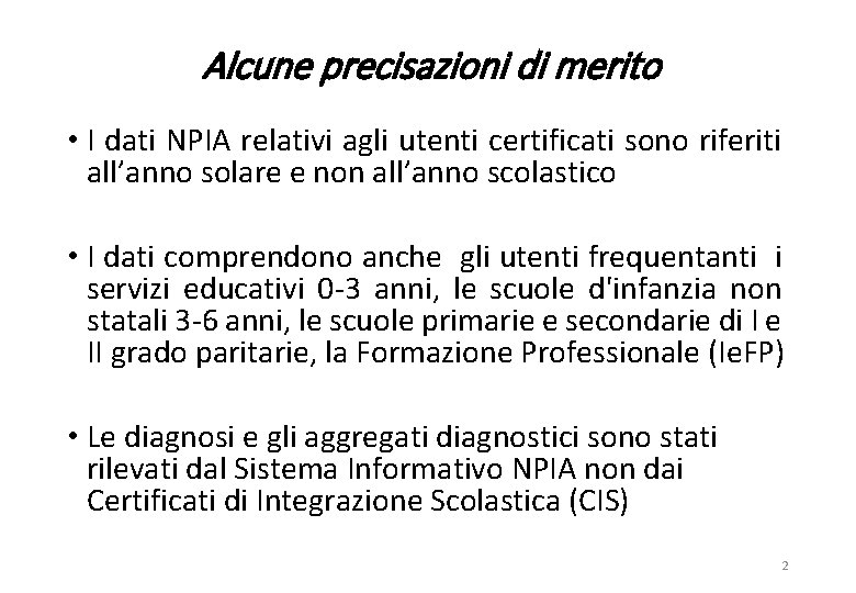 Alcune precisazioni di merito • I dati NPIA relativi agli utenti certificati sono riferiti