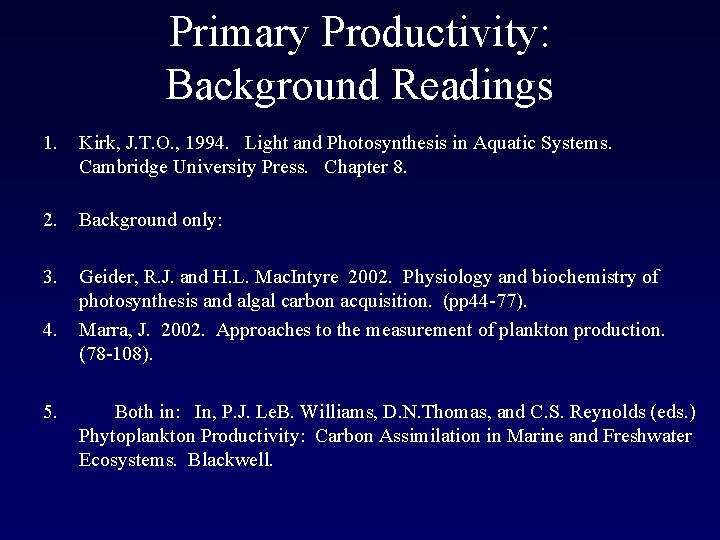 Primary Productivity: Background Readings 1. Kirk, J. T. O. , 1994. Light and Photosynthesis