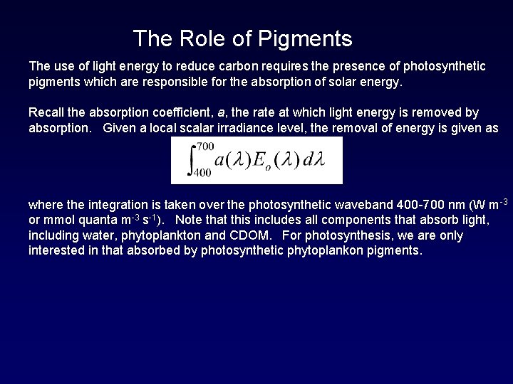 The Role of Pigments The use of light energy to reduce carbon requires the