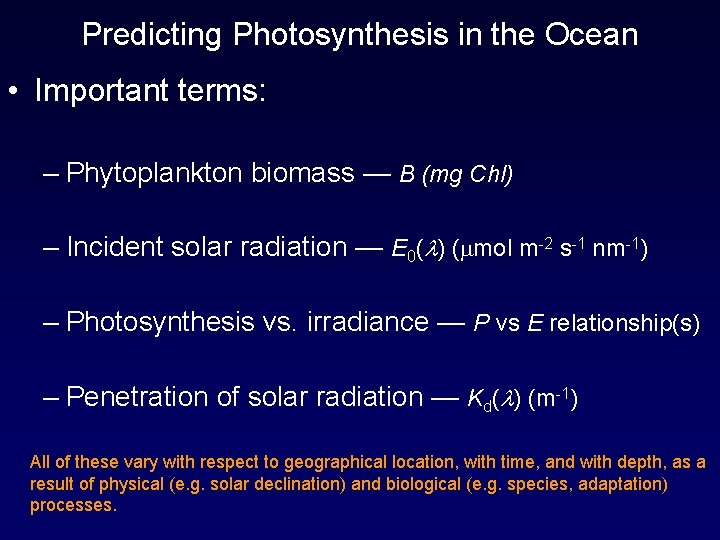 Predicting Photosynthesis in the Ocean • Important terms: – Phytoplankton biomass — B (mg