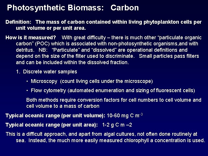 Photosynthetic Biomass: Carbon Definition: The mass of carbon contained within living phytoplankton cells per