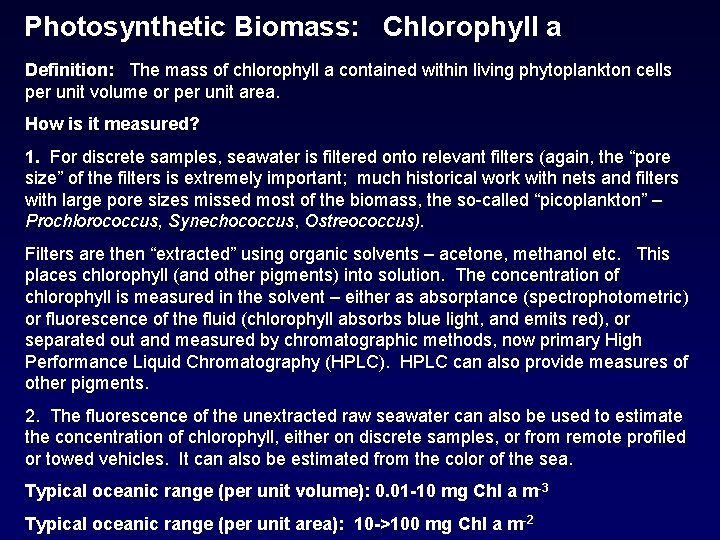 Photosynthetic Biomass: Chlorophyll a Definition: The mass of chlorophyll a contained within living phytoplankton