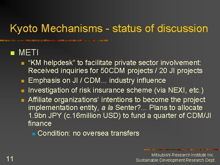 Kyoto Mechanisms - status of discussion n METI n n 11 “KM helpdesk” to