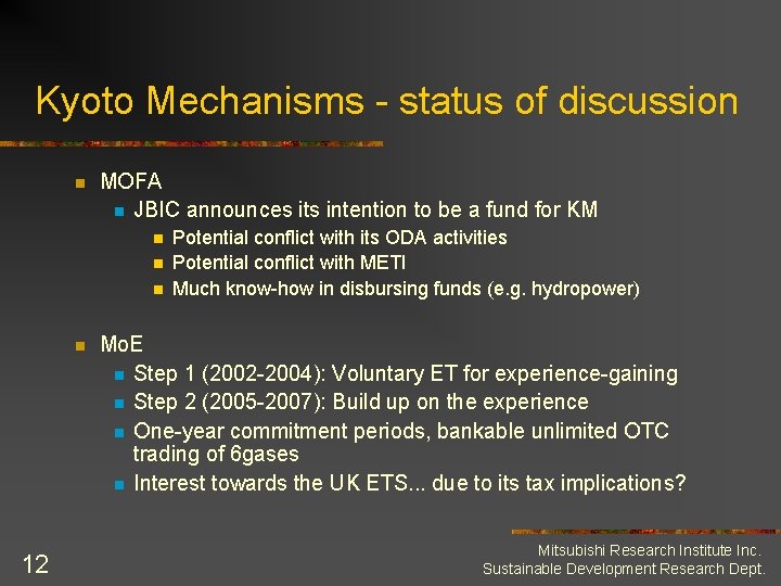 Kyoto Mechanisms - status of discussion n MOFA n JBIC announces its intention to